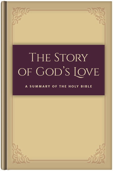 The Story of God's Love - A Summary of the Holy Bible