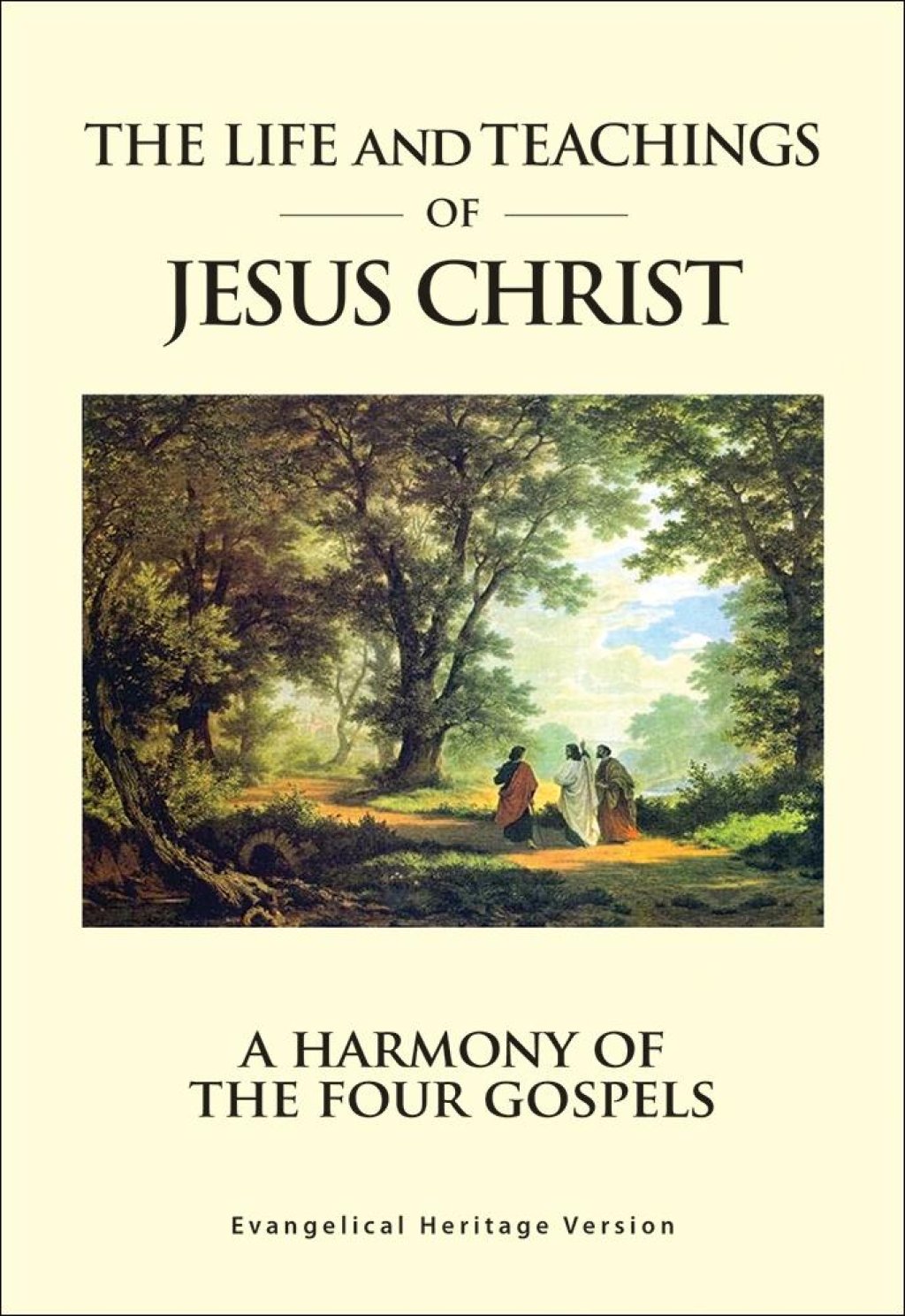 The Life and Teachings of Jesus Christ - A Harmony of the Four Gospels.